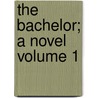 The Bachelor; A Novel Volume 1 door Thomas George Moore