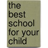 The Best School For Your Child door Erin Shale