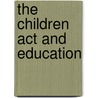 The Children Act And Education by Carolyn Henson