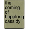 The Coming of Hopalong Cassidy door Clarence Edward Mulford