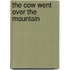 The Cow Went Over the Mountain