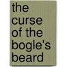 The Curse of the Bogle's Beard door Siobhan Rowden