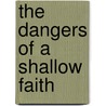 The Dangers of a Shallow Faith door A.W.W. Tozer