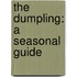 The Dumpling: A Seasonal Guide
