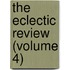 The Eclectic Review (Volume 4)