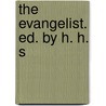 The Evangelist. Ed. by H. H. S door Unknown Author