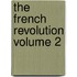 The French Revolution Volume 2