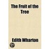 The Fruit of the Tree Volume 1