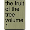 The Fruit of the Tree Volume 1 door Edith Wharton