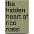 The Hidden Heart of Rico Rossi