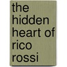 The Hidden Heart of Rico Rossi door Katie Hardy