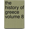The History of Greece Volume 8 door Connop Thirlwall