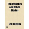 The Invaders And Other Stories door Leo Nikolayevich Tolstoy