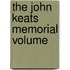 The John Keats Memorial Volume