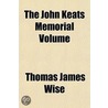 The John Keats Memorial Volume by Thomas James Wise