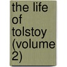 The Life Of Tolstoy (Volume 2) door Aylmer Maude