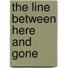The Line Between Here and Gone door Andrea Kane
