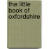 The Little Book Of Oxfordshire