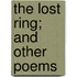 The Lost Ring; And Other Poems