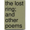 The Lost Ring; And Other Poems door Caroline Atwater Mason