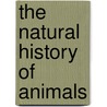 The Natural History of Animals door J.R. (James Richard) Ainsworth Davis