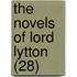 The Novels Of Lord Lytton (28)