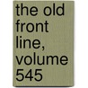 The Old Front Line, Volume 545 door John Masefield