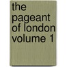 The Pageant of London Volume 1 door Richard Davey