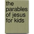 The Parables Of Jesus For Kids