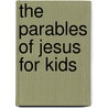 The Parables Of Jesus For Kids by Vicki Coy
