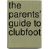 The Parents' Guide to Clubfoot