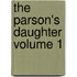 The Parson's Daughter Volume 1