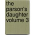 The Parson's Daughter Volume 3
