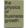 The Physics of Business Growth door Jeanne Liedtka