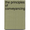 The Principles Of Conveyancing by H.H. White