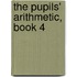 The Pupils' Arithmetic, Book 4