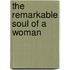 The Remarkable Soul of a Woman