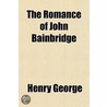 The Romance of John Bainbridge door Jr. Henry George