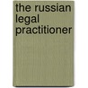 The Russian Legal Practitioner by William E. Butler