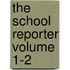 The School Reporter Volume 1-2