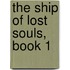The Ship of Lost Souls, Book 1