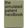 The Simulated Patient Handbook by Fiona Dudley