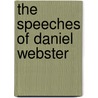 The Speeches of Daniel Webster by Daniel Webster