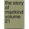 The Story of Mankind Volume 21 door Hendrik Willem Van Loon