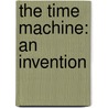 The Time Machine: An Invention