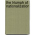 The Triumph Of Nationalization