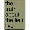 The Truth About The Lie I Live door C. NaTasha Richburg