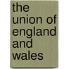 The Union of England and Wales by William Llewelyn Williams