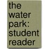 The Water Park: Student Reader