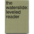 The Waterslide: Leveled Reader